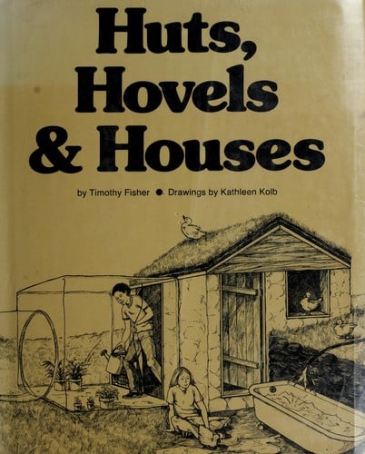 Huts, hovels, & houses