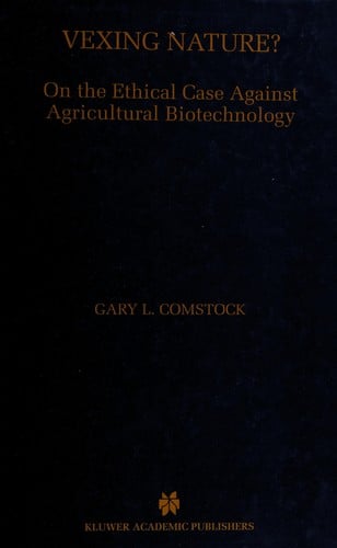 Vexing nature?: on the ethical case against agricultureal biotechnology