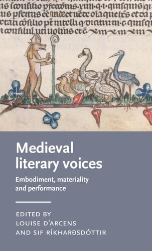 Medieval Literary Voices Embodiment, Materiality and Performance