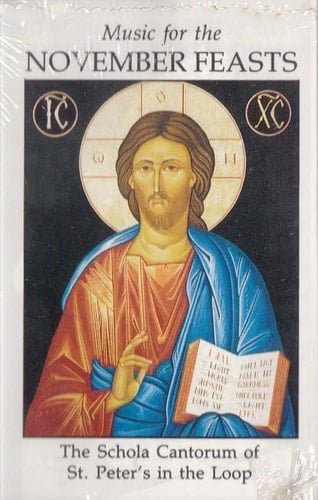 Music for the November Feasts: Hymns, Chant, and Anthems for All Saints, All Souls, Thanksgiving, and Christ the King (Schola Cantorum of St. Peter the Apostle)
