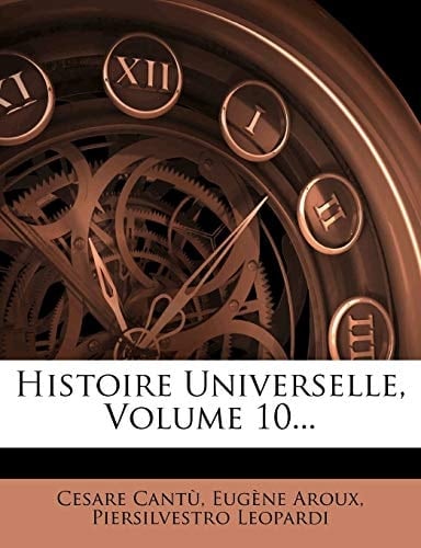 Histoire Universelle, Volume 10... (French Edition)