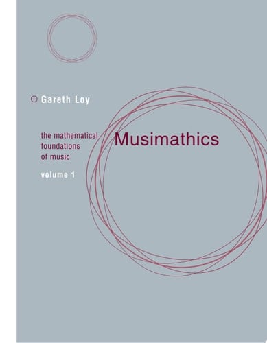 Musimathics Volume 1 The Mathematical Foundations of Music