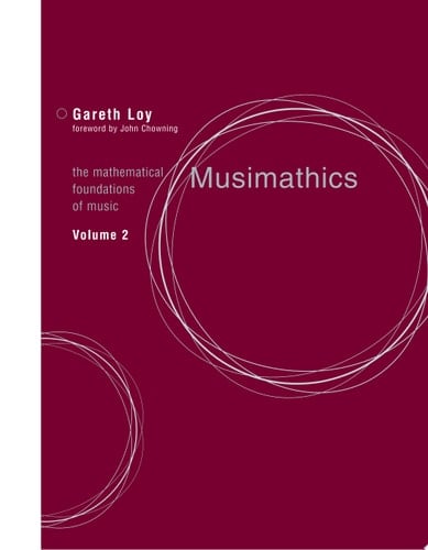 Musimathics, Volume 2 The Mathematical Foundations of Music