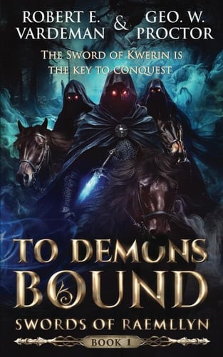 To Demons Bound: Thrilling Sword and Sorcery Fantasy (Swords of Raemllyn)