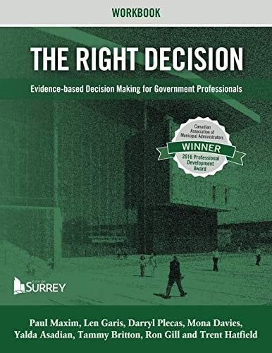 The Right Decision Evidence-based Decision Making for Government Professionals. workbook