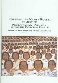 Bringing the Khmer Rouge to Justice Prosecuting Mass Violence Before the Cambodian Courts
