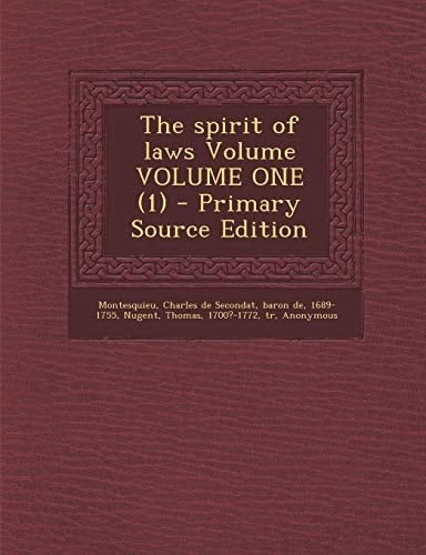 The Spirit of Laws Volume Volume One - Primary Source Edition