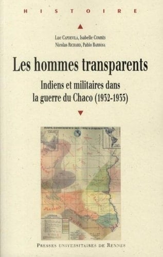 Les hommes transparents Indiens et militaires dans la guerre du Chaco, 1932-1935