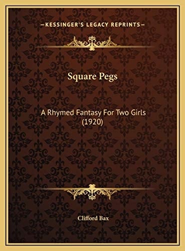 Square Pegs: A Rhymed Fantasy For Two Girls (1920)