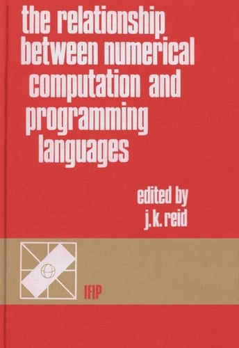 The Relationship Between Numerical Computation and Programming Languages Proceedings of the IFIP TC 2 Working Conference : Boulder, Colorado, U.S.A., 3-7 August, 1981