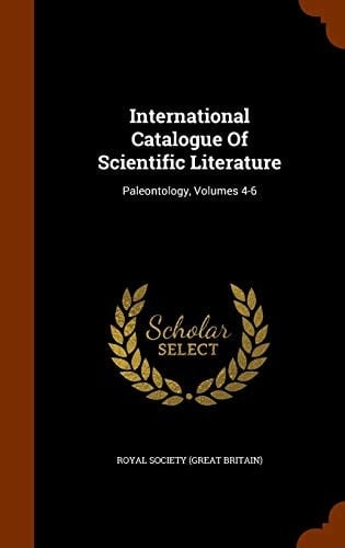International Catalogue Of Scientific Literature Paleontology, Volumes 4-6