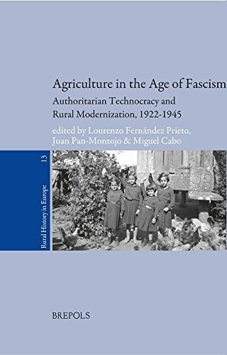 Agriculture in the Age of Fascism Authoritarian Technocracy and Rural Modernization, 1922-1945