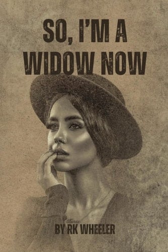 So, I'm a Widow Now: The Widow's Survival Guide