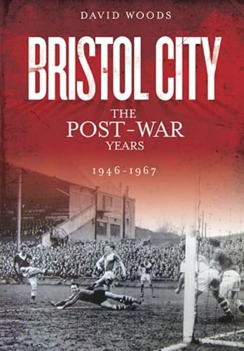 Bristol City The Post-War Years 1946-1967