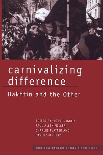 Carnivalizing Difference Bakhtin and the Other