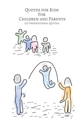 Quotes For Kids For Children And Parents 120 Inspirational Quotes