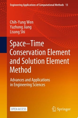 Space–Time Conservation Element and Solution Element Method Advances and Applications in Engineering Sciences