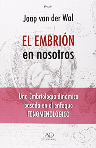 El embrión en nosotros una embriología dinámica basada en el enfoque fenomenológico