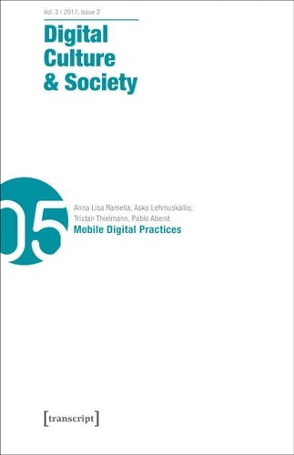 Digital Culture and Society (DCS) Vol. 3, Issue 2/2017 - Mobile Digital Practices