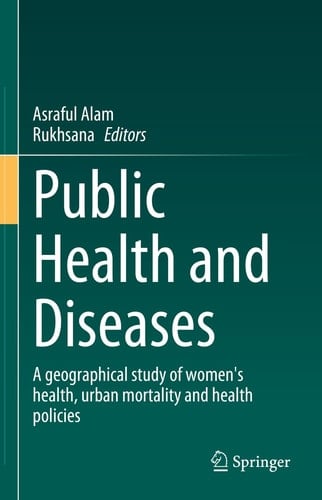 Public Health and Diseases A Geographical Study of Women's Health, Urban Mortality and Health Policies