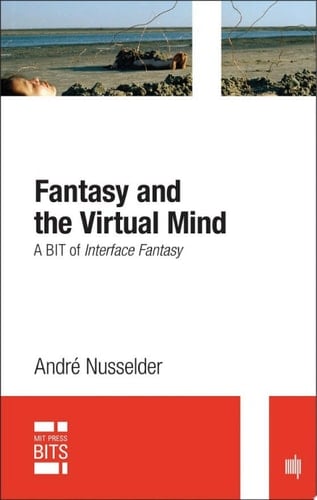 Fantasy and the Virtual Mind, digital original edition A BIT of Interface Fantasy