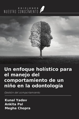 Un enfoque holístico para el manejo del comportamiento de un niño en la odontología: Gestión del comportamiento (Spanish Edition)
