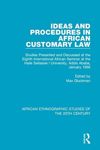 Ideas and Procedures in African Customary Law Studies Presented and Discussed at the Eighth International African Seminar at the Haile Sellassie I University, Addis Ababa, January 1966