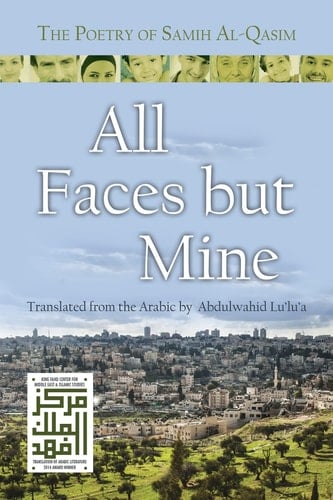 All Faces but Mine The Poetry of Samih Al-Qasim