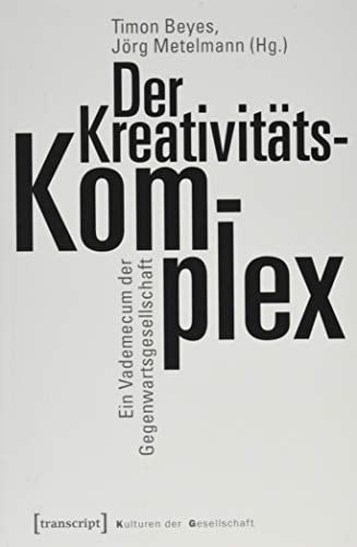 Der Kreativitätskomplex ein Vademecum der Gegenwartsgesellschaft