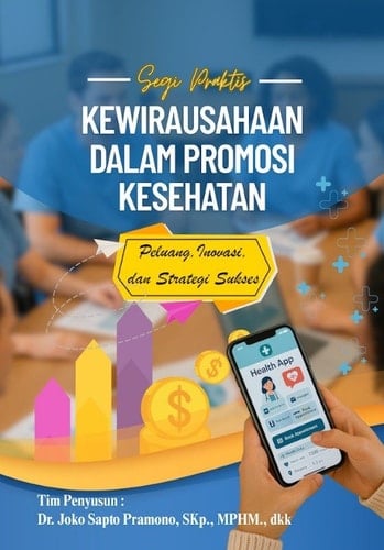 Kewirausahaan dalam Promosi Kesehatan - Peluang, Inovasi, dan Strategi Sukses dalam bahasa Indonesia