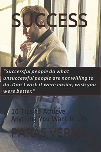 Success 10 Tips to Achieve Anything You Want in Life