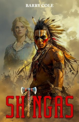 Shingas The Battle of the Iroquois People Against the English Red Coats