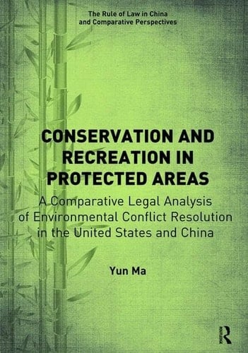 Conservation and Recreation in Protected Areas A Comparative Legal Analysis of Environmental Conflict Resolution in the United States and China