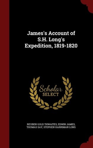 James's Account of S. H. Long's Expedition, 1819-1820