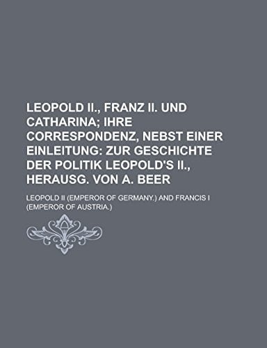 Leopold ii., Franz ii. und Catharina (French Edition)