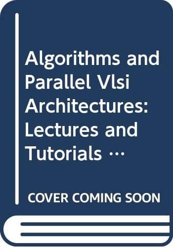 Algorithms and Parallel VLSI Architectures Proceedings of the International Workshop on Algorithms and Parallel VLSI Architectures, Abbaye Des Prémontrés, Pont-à-Mousson, France, June 10-16, 1990. Proceedings