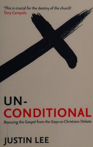 Unconditional Rescuing the Gospel from the Gays-vs-Christians Debate