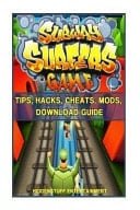 Subway Surfers Game Tips, Hacks, Cheats, Mods, Download Guide