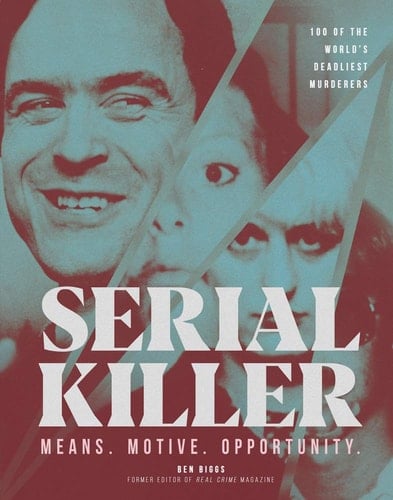 Serial Killer Over 100 of the World's Deadliest Murderers