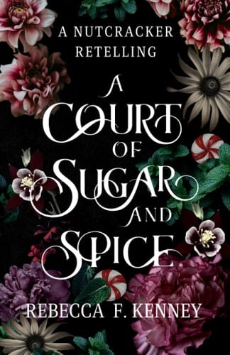A Court of Sugar and Spice A Nutcracker Romance Retelling