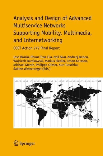 Analysis and Design of Advanced Multiservice Networks Supporting Mobility, Multimedia, and Internetworking COST Action 279 Final Report