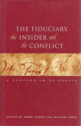 The Fiduciary, the Insider, and the Conflict A Compendium of Essays