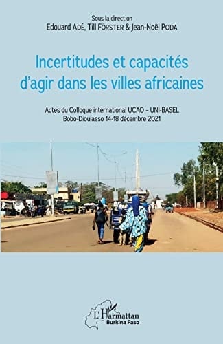 Incertitudes et capacités d'agir dans les villes africaines actes du colloque international Ucao-Uni-Basel, Bobo-Dioulasso, 14-18 décembre 2021