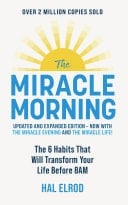 The Miracle Morning (Updated and Expanded Edition) The 6 Habits That Will Transform Your Life Before 8AM