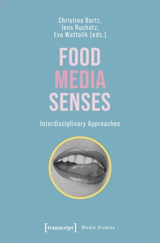 Food - Media - Senses Interdisciplinary Approaches
