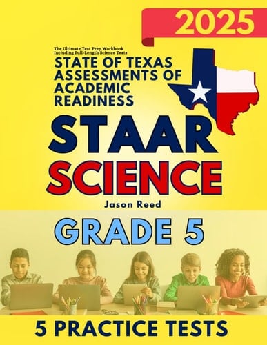 State of Texas Assessments of Academic Readiness (STAAR) Grade 5: Science: The Ultimate Test Prep Workbook Including Full-Length Science Tests (STAAR Test Prep Grade 5)