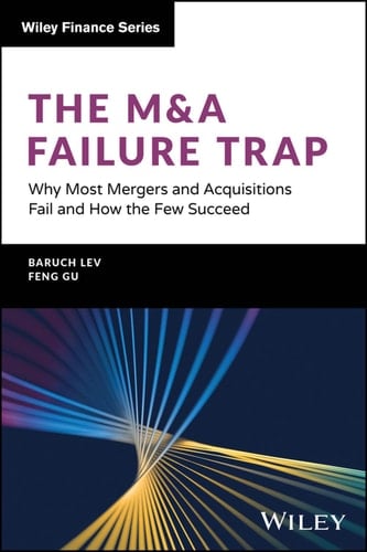 The M&A Failure Trap Why Most Mergers and Acquisitions Fail and How the Few Succeed