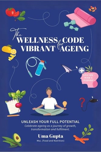 The Wellness Code For Vibrant Ageing Unleash Your Full Potential