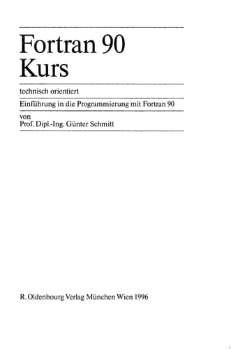 Fortran 90 Kurs - technisch orientiert Einführung in die Programmierung mit Fortran 90