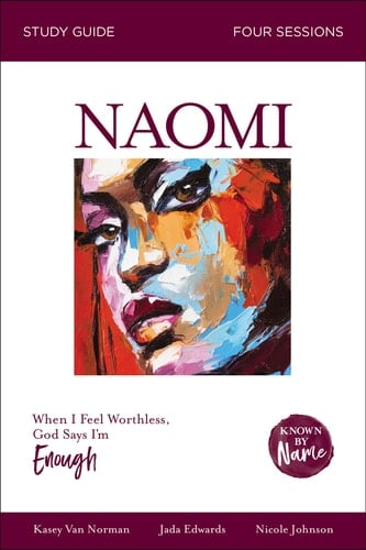 Naomi Study Guide When I Feel Worthless, God Says Im Enough
